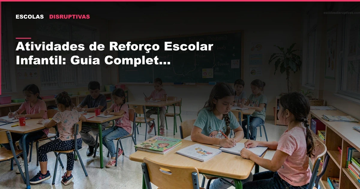 Atividades de Reforço Escolar Infantil: Guia Completo