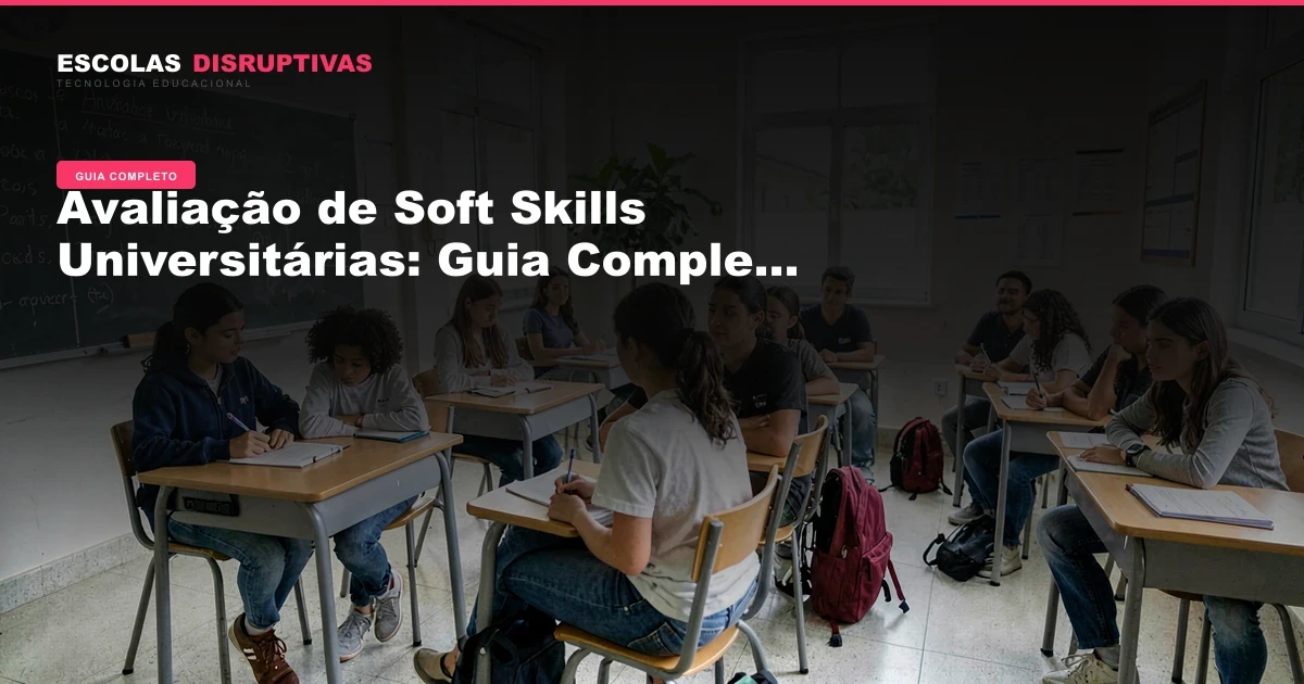 Avaliação de Soft Skills Universitárias: Guia Completo